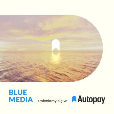 Blue Media rozpoczyna rebranding do marki Autopay